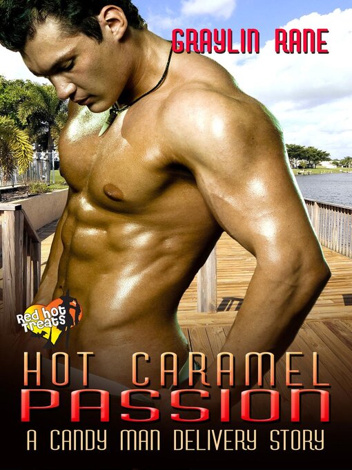 Title details for Hot Caramel Passion: a Candy Man Delivery Story: Candy Man Delivery, #5 by Graylin Fox - Available